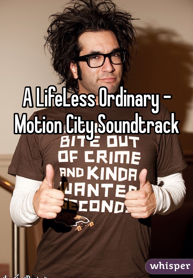 A LifeLess Ordinary - Motion City Soundtrack