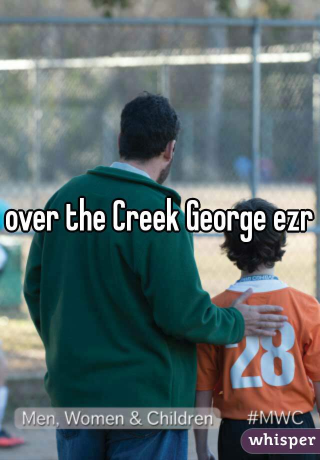 over the Creek George ezra