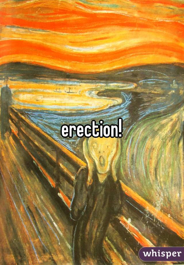 erection!