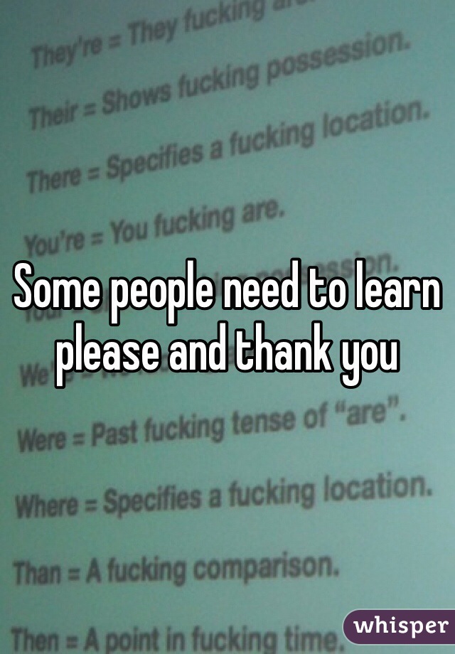 Some people need to learn please and thank you