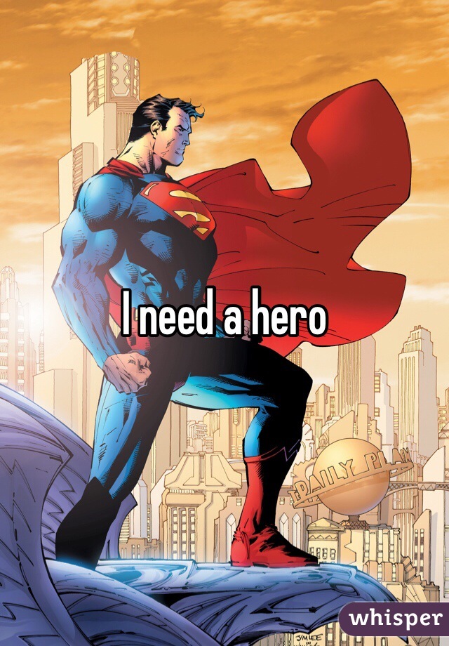 I need a hero