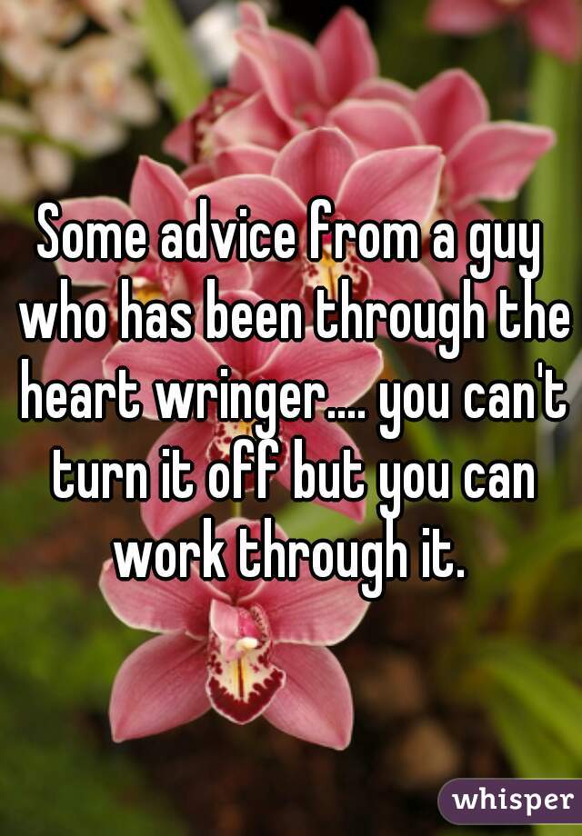 Some advice from a guy who has been through the heart wringer.... you can't turn it off but you can work through it. 
