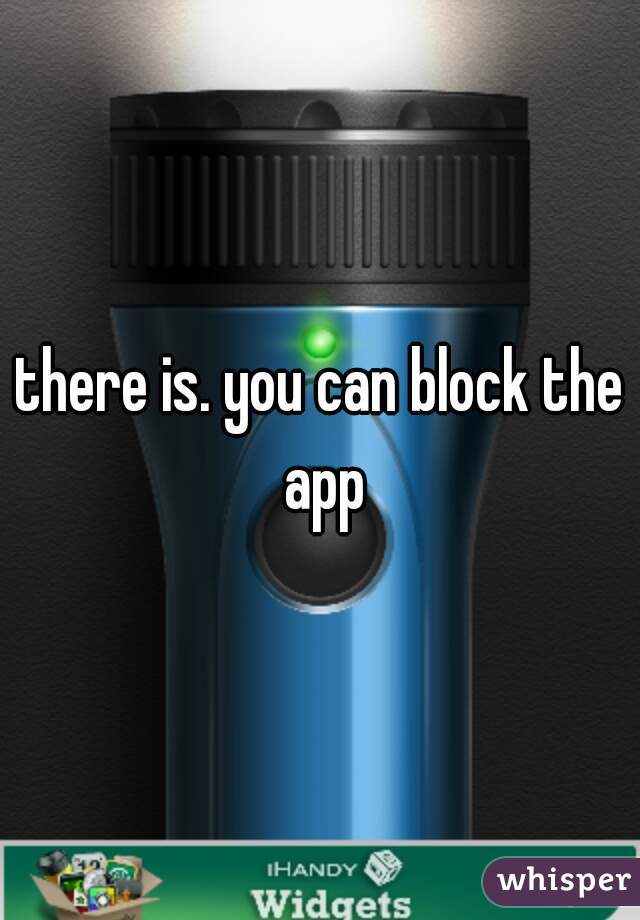 there is. you can block the app