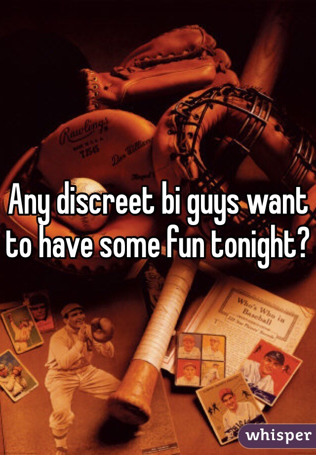 Any discreet bi guys want to have some fun tonight?