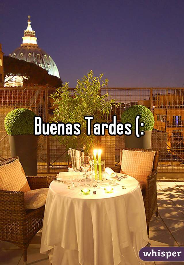 Buenas Tardes (: 