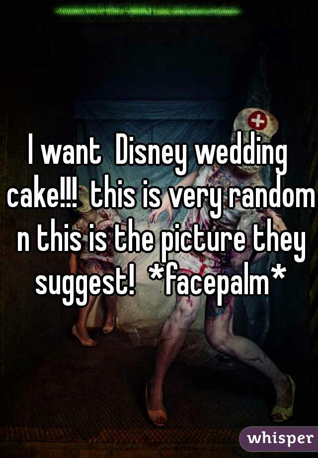 I want  Disney wedding cake!!!  this is very random n this is the picture they suggest!  *facepalm*