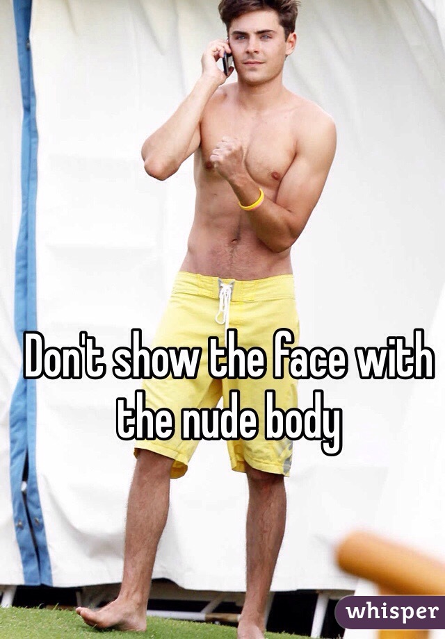Don't show the face with the nude body