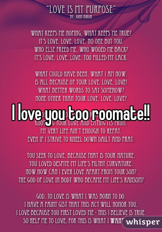 I love you too roomate!! 