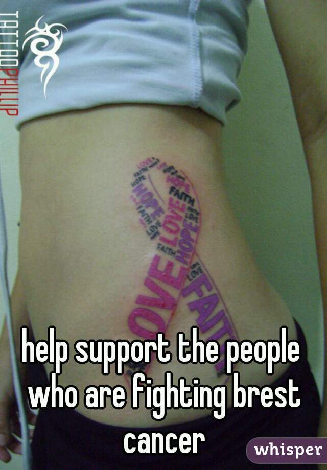 help support the people who are fighting brest cancer