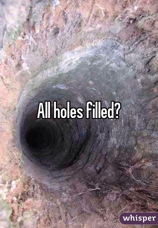 All holes filled?