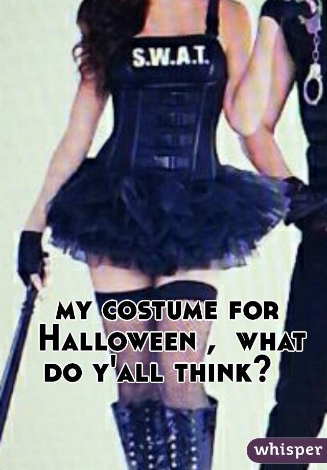my costume for Halloween ,  what do y'all think?   