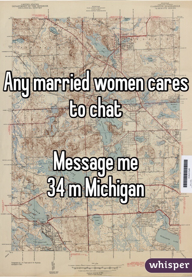Any married women cares to chat

Message me
34 m Michigan