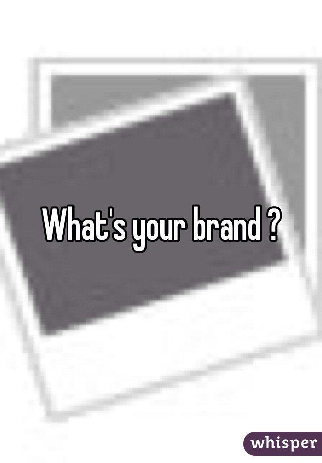 What's your brand ?