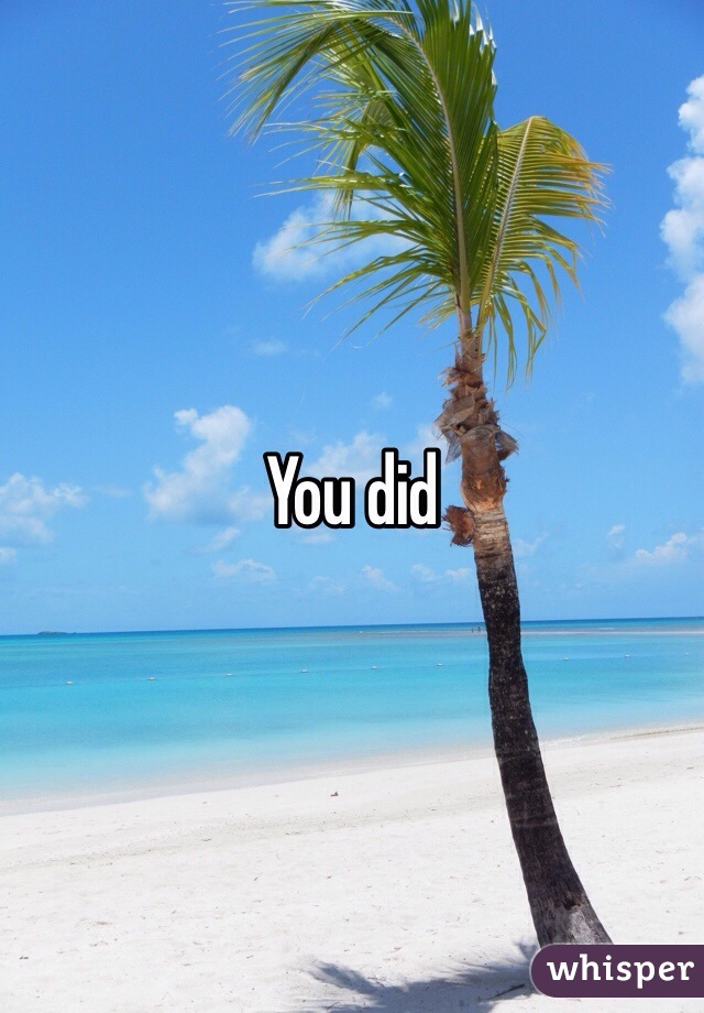 You did
