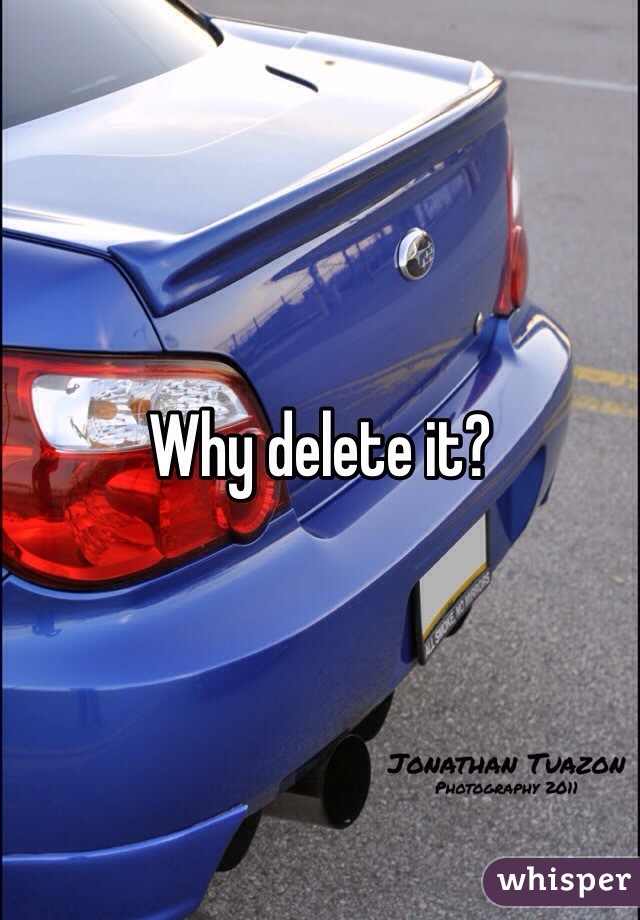 Why delete it?
