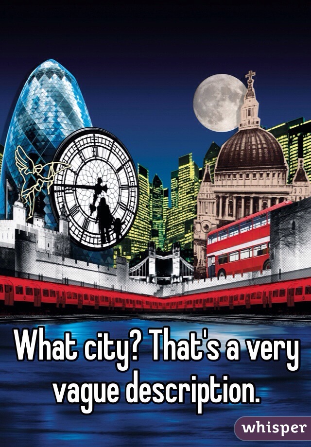 What city? That's a very vague description.