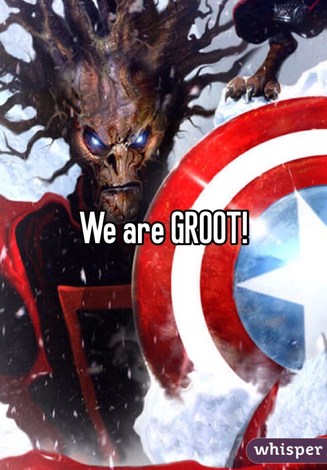 We are GROOT!