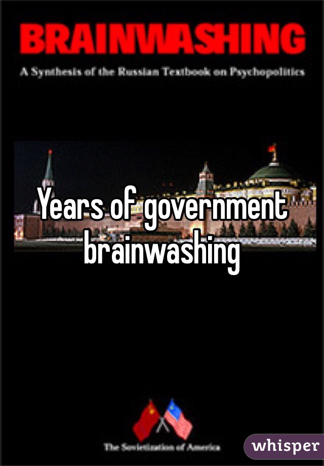 Years of government brainwashing 