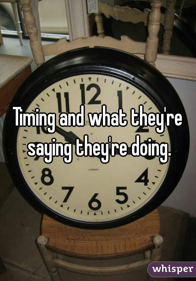 Timing and what they're saying they're doing.
