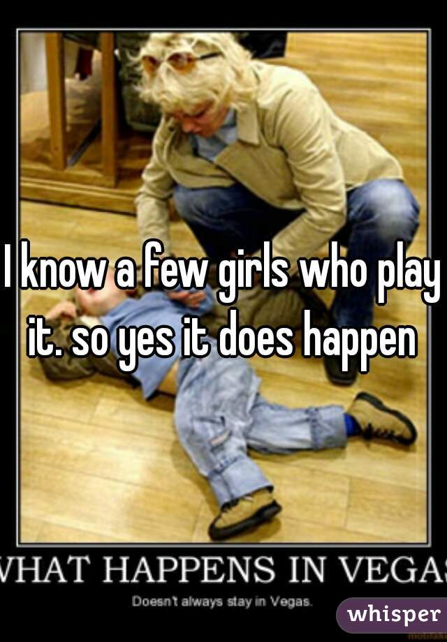 I know a few girls who play it. so yes it does happen 