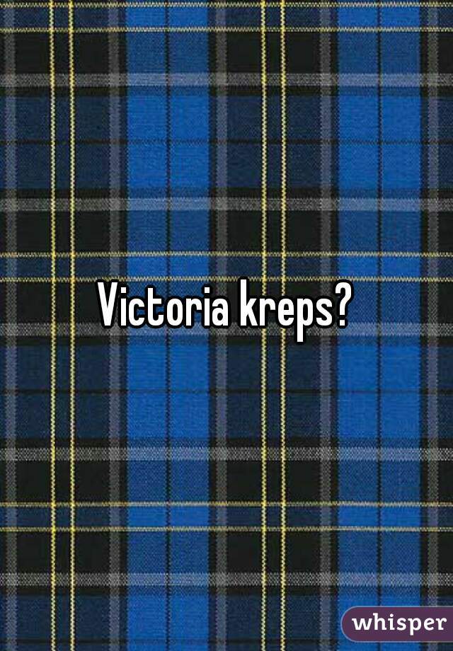 Victoria kreps?