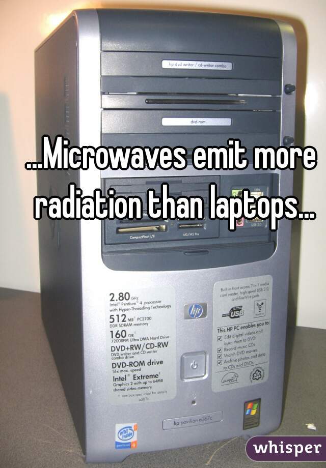 ...Microwaves emit more radiation than laptops...