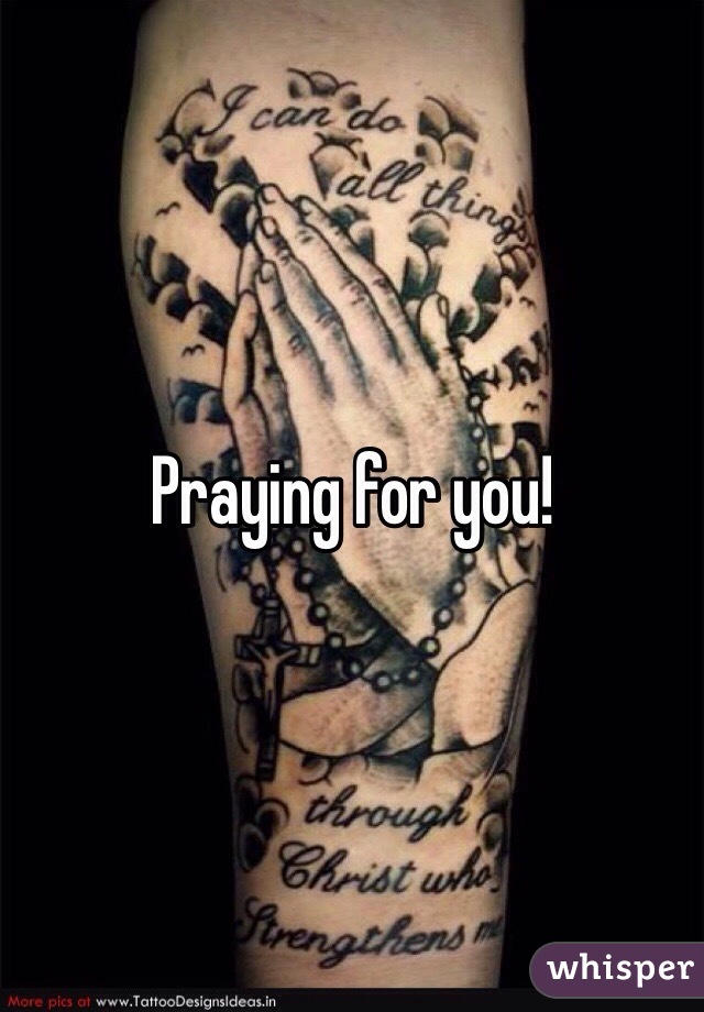 Praying for you!
