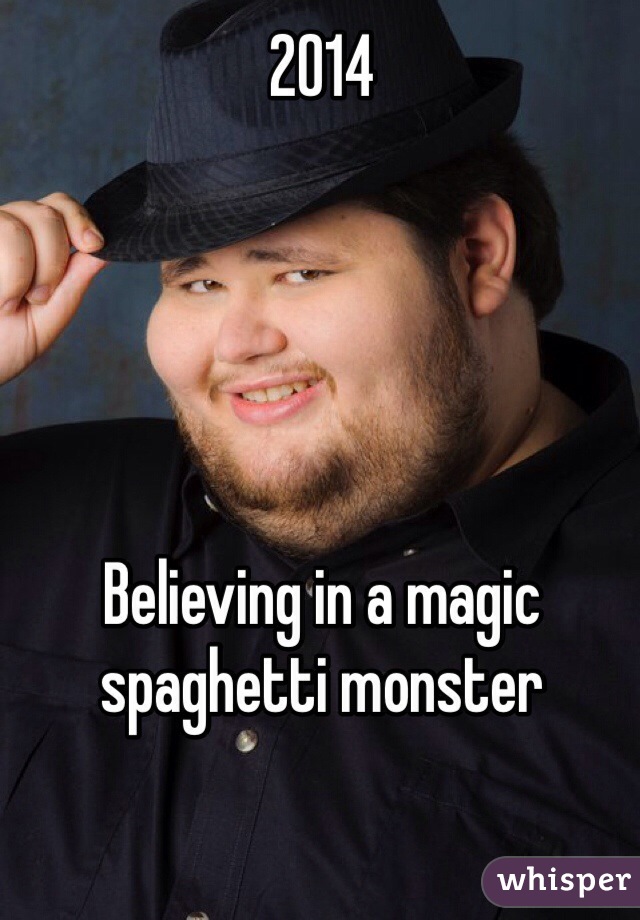 2014





Believing in a magic spaghetti monster