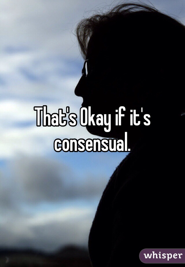 That's Okay if it's consensual. 