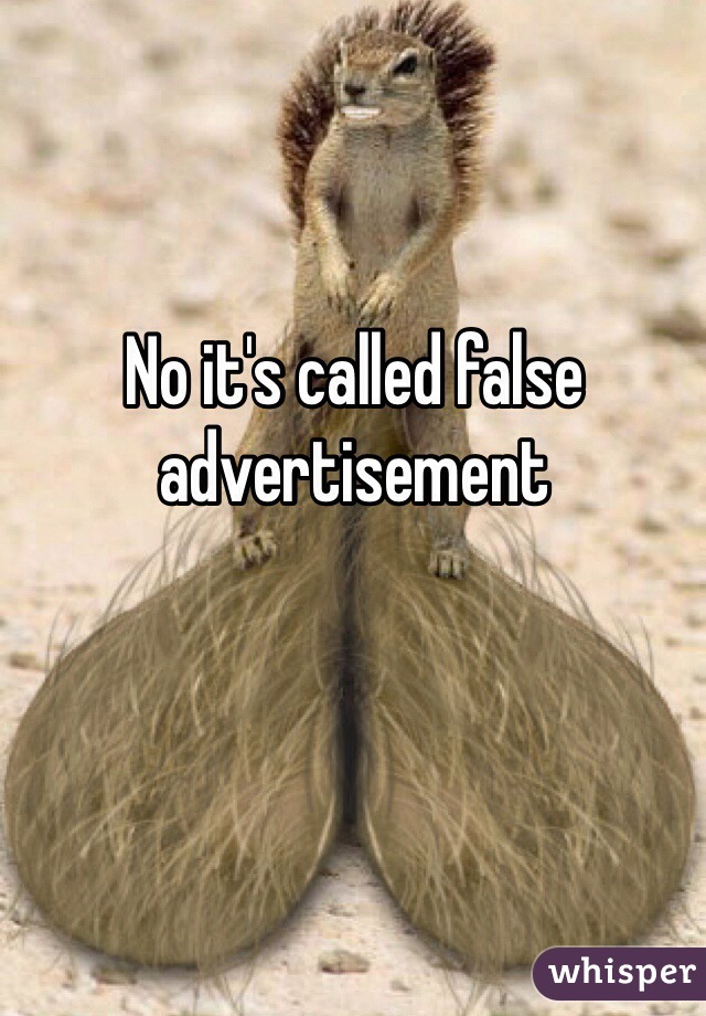No it's called false advertisement 