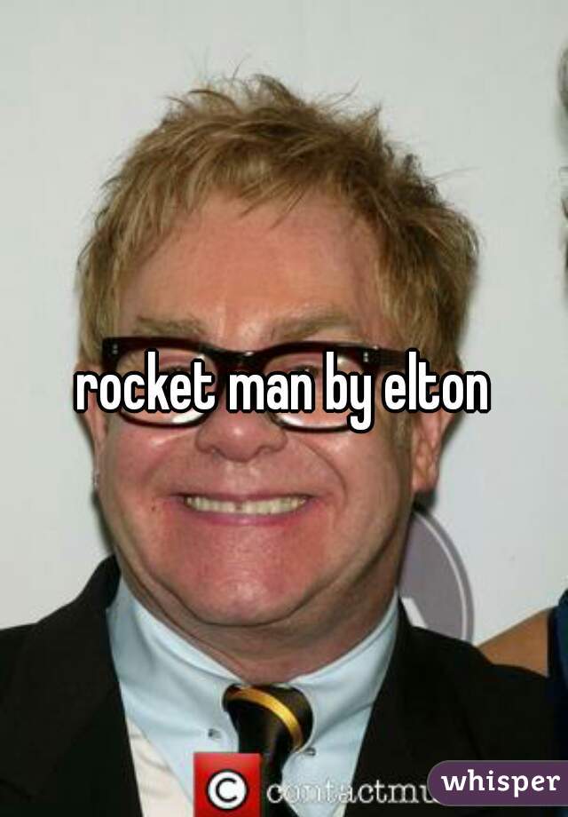 rocket man by elton