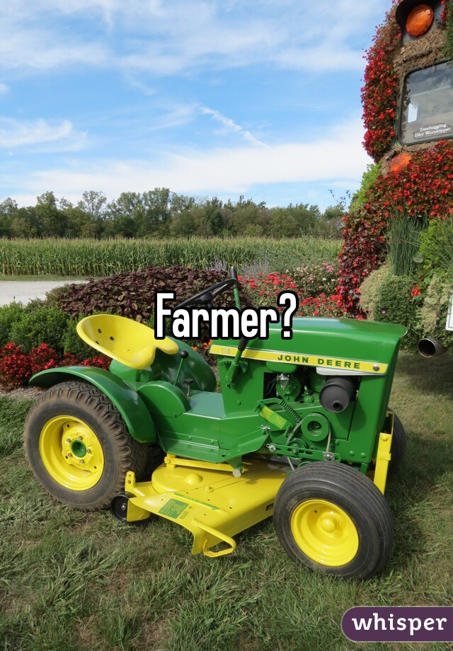Farmer?