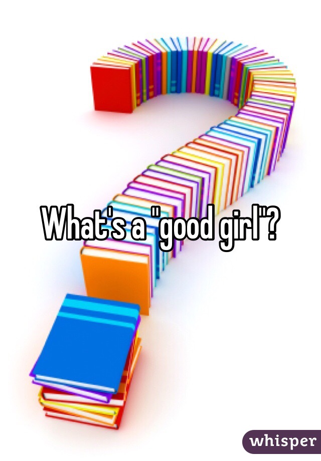 What's a "good girl"?