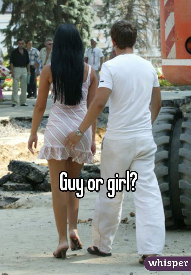 Guy or girl? 