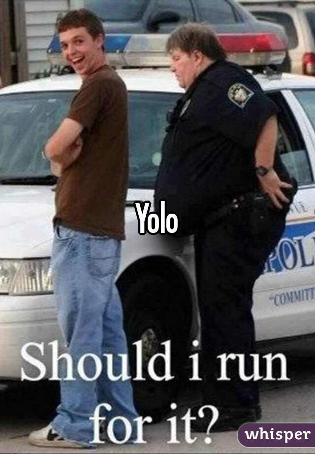 Yolo
