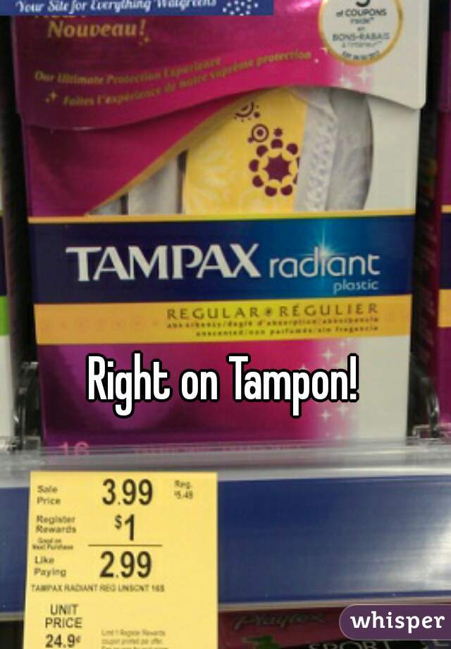 Right on Tampon!