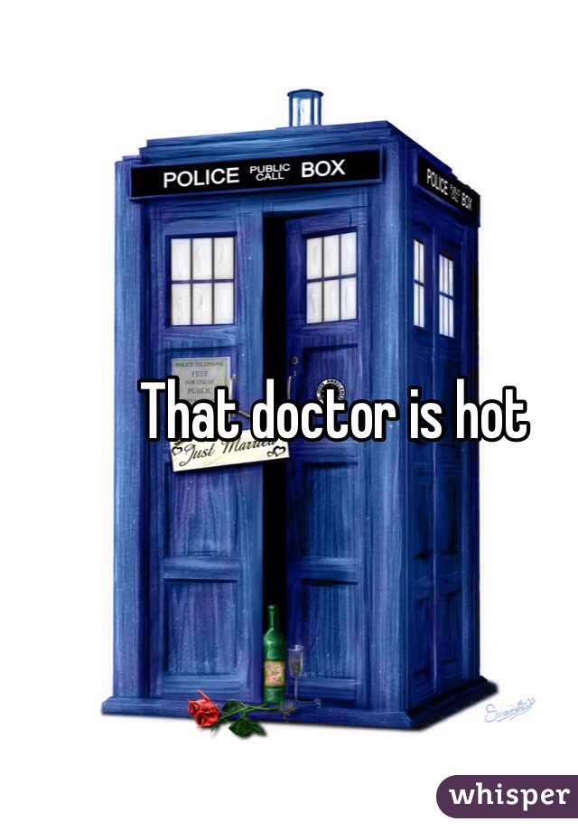 That doctor is hot