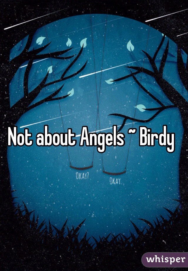 Not about Angels ~ Birdy 