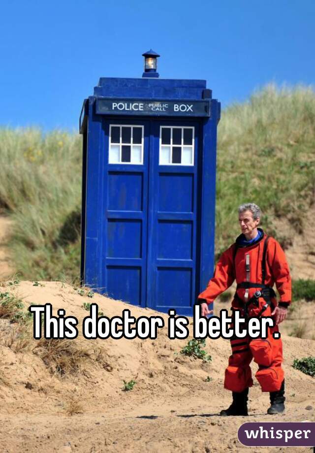 This doctor is better. 
