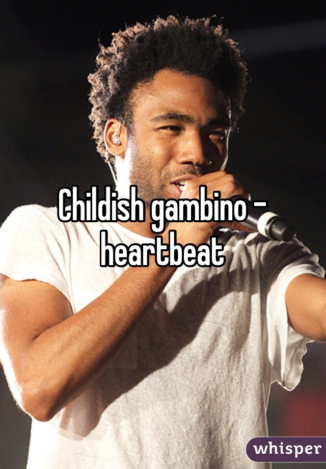 Childish gambino - heartbeat