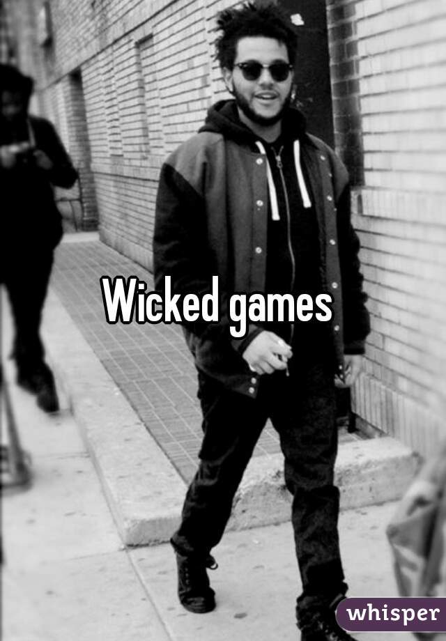 Wicked games 