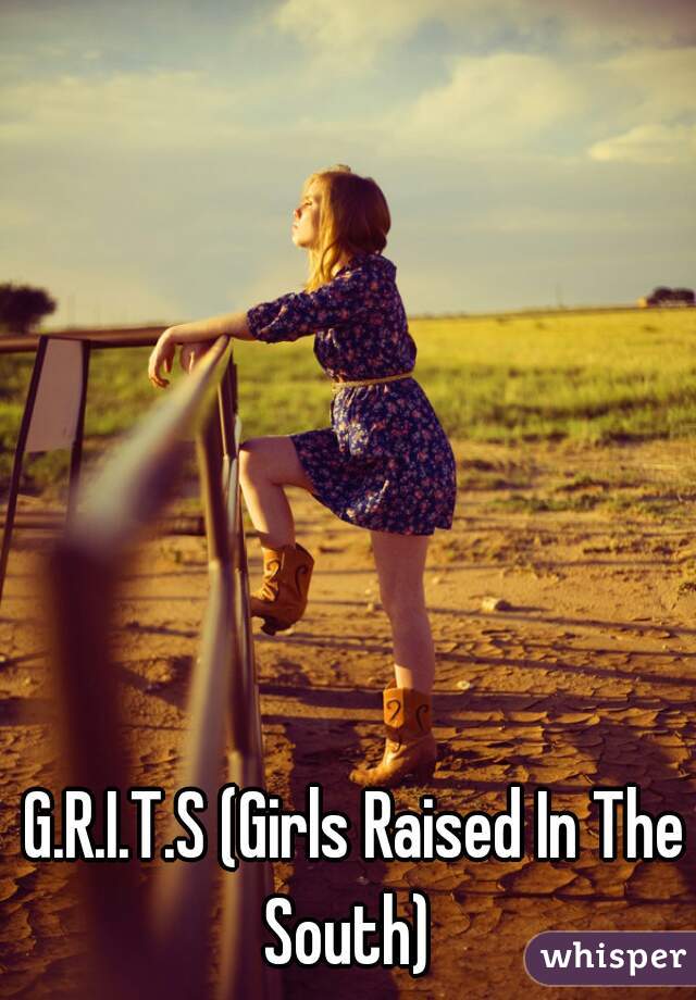 G.R.I.T.S (Girls Raised In The South)  