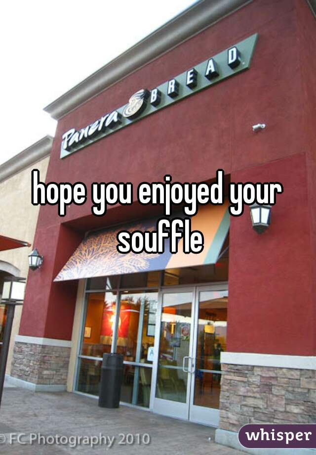 hope you enjoyed your souffle