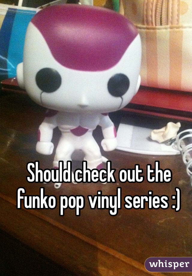 Should check out the funko pop vinyl series :)