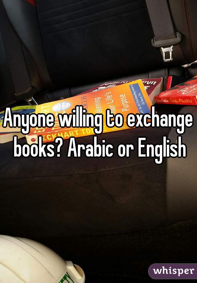 Anyone willing to exchange books? Arabic or English