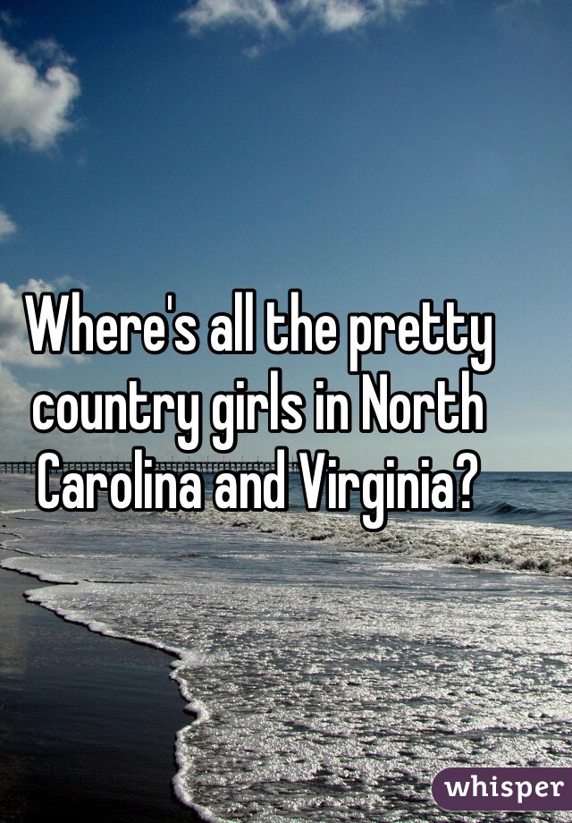 Where's all the pretty country girls in North Carolina and Virginia?