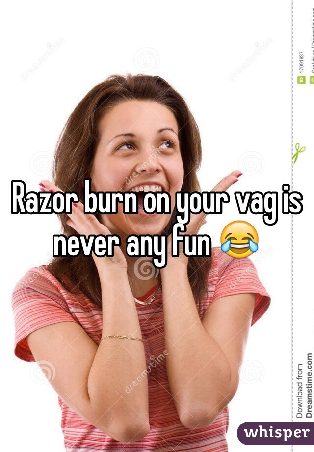 Razor burn on your vag is never any fun 😂