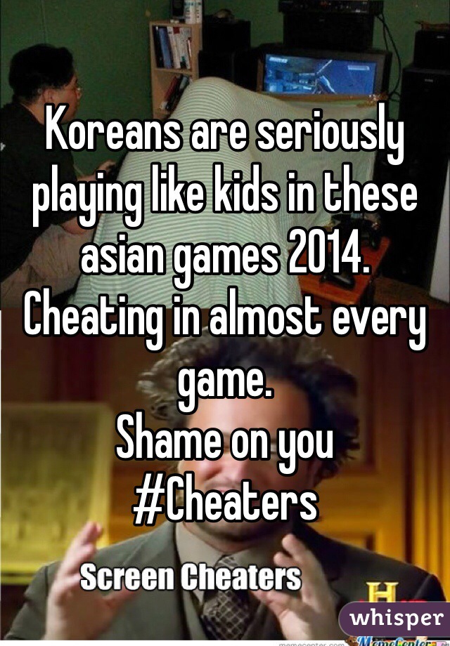 Koreans are seriously playing like kids in these asian games 2014.
Cheating in almost every game.
Shame on you
#Cheaters