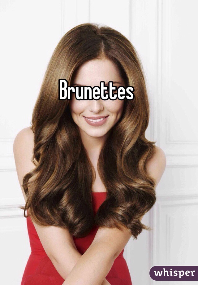 Brunettes