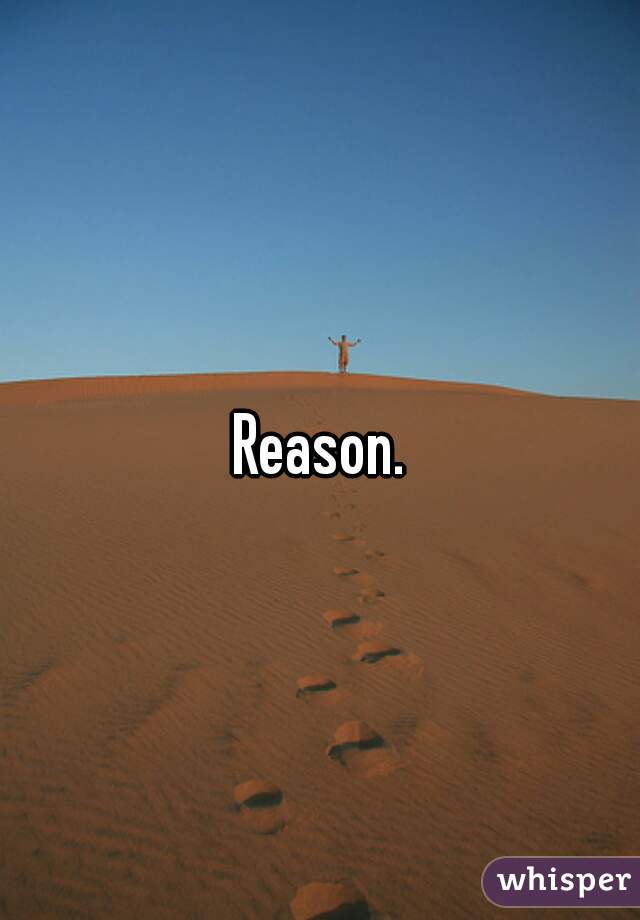 Reason.